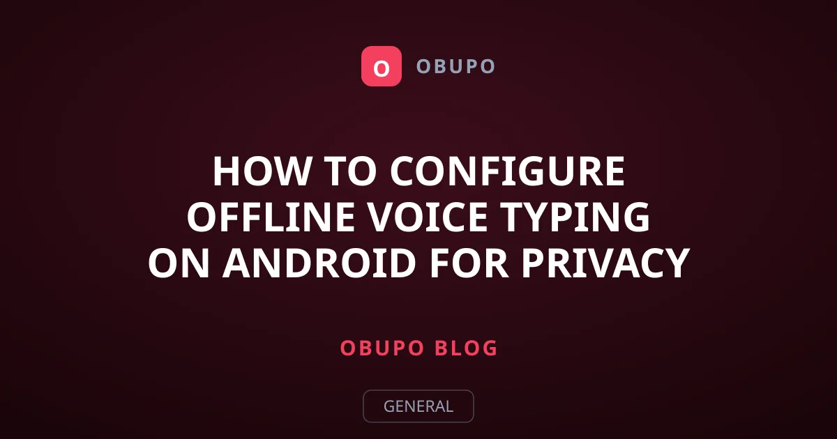 How to Configure Offline Voice Typing on Android for Privacy